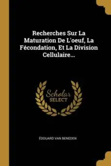 RECHERCHES SUR LA MATURATION DE LOEUF LA FECONDATION ET LA DIVISION CELLULAIRE No Te Lo Pierdas