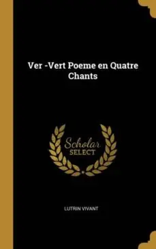 VER VERT POEME EN QUATRE CHANTS Última Versión