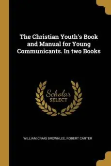 Venta Final THE CHRISTIAN YOUTHS BOOK AND MANUAL FOR YOUNG COMMUNICANTS IN TWO BOOKS