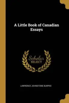 A LITTLE BOOK OF CANADIAN ESSAYS Ordenar Ahora Mismo
