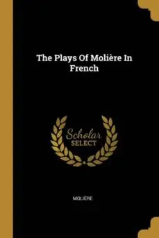 A Buen Precio THE PLAYS OF MOLIERE IN FRENCH