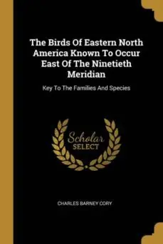 A Buen Precio THE BIRDS OF EASTERN NORTH AMERICA KNOWN TO OCCUR EAST OF THE NINETIETH MERIDIAN