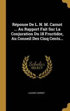 Venta Final REPONSE DE L N M CARNOT AU RAPPORT FAIT SUR LA CONJURATION DU 18 FRUCTIDOR AU CONSEIL DES CINQ CENTS