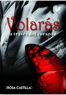 VOLARÁS A TRAVÉS DEL CORAZÓN Devolución Gratuita