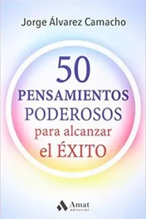 50 PENSAMIENTOS PODEROSOS PARA ALCANZAR EL EXITO 50 PENSAMIENTOS PODEROSOS PARA ALCANZAR EL EXITO Súper Precio