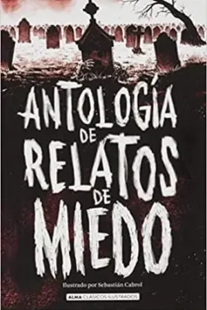 ANTOLOGIA DE RELATOS DE MIEDO (CLÁSICOS ILUSTRADOS) ANTOLOGIA DE RELATOS DE MIEDO (CLÁSICOS ILUSTRADOS) Rebajas