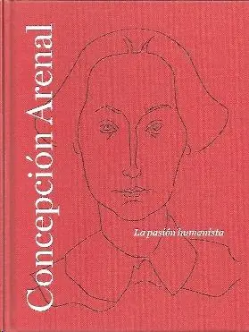 Imprescindible (Must-Have) Concepción Arenal. La pasión humanista "Catálogo exposición BNE"