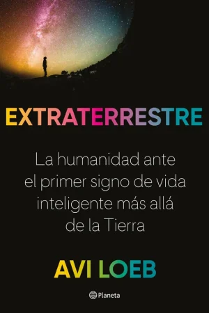 Extraterrestre "La Humanidad ante el Primer Signo de Vida Inteligente Más Allá de la Tie" Disponible Ahora