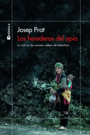 Oferta Limitada Los Herederos del Opio "La Vida en las Remotas Aldeas de Indochina"