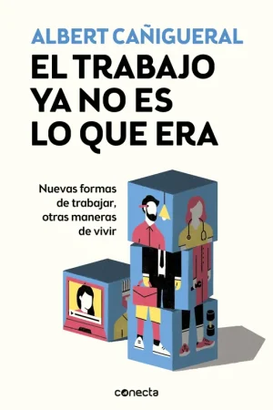 No Te Lo Pierdas El trabajo ya no es lo que era "Nuevas formas de trabajar, otras maneras de vivir"