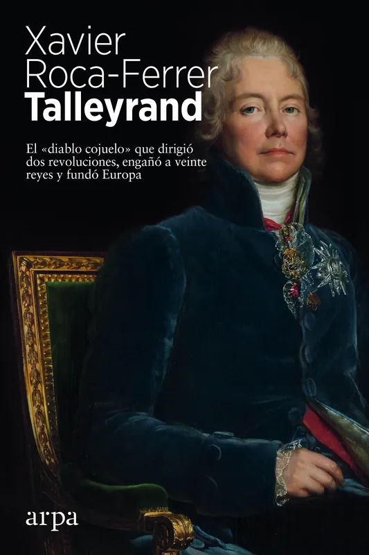 Precio De Oferta Talleyrand "El Diablo Cojuelo que Dirigió Dos Revoluciones, Engañó a Veinte Reyes"