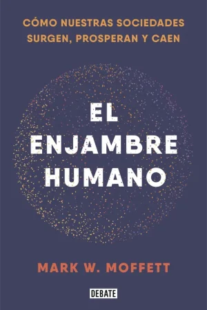 Alta Calidad El Enjambre Humano "How Societies Arise, Thrive, And Fail"