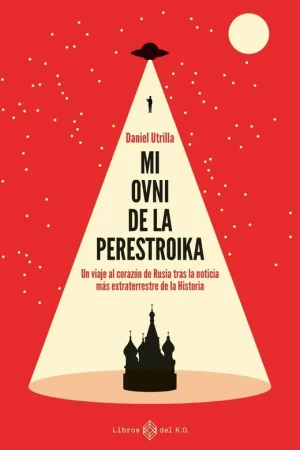 Directo De Fábrica Mi Ovni de la Perestroika "Un Viaje al Corazón de Rusia tras la Noticias Más Extraterre"