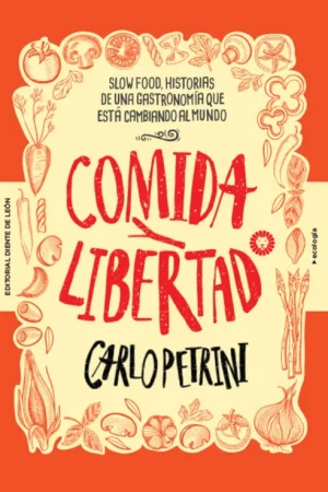 A Buen Precio Comida y libertad "Slow Food, historias de una gastronomía que está cambiando el mundo"