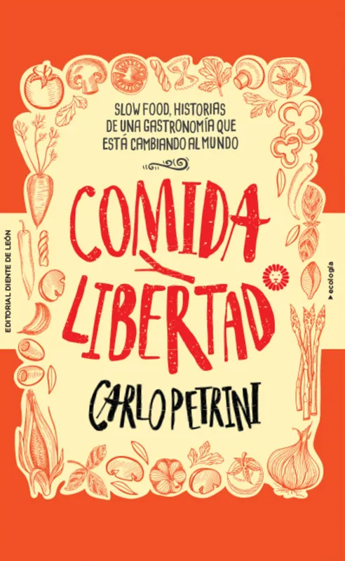 A Buen Precio Comida y libertad "Slow Food, historias de una gastronomía que está cambiando el mundo"