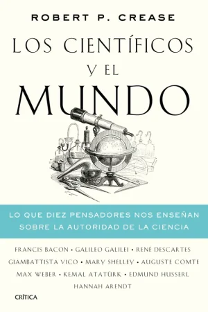 Imprescindible (Must-Have) Los científicos y el mundo "Lo que diez pensadores nos enseñan sobre la autoridad de la ciencia"