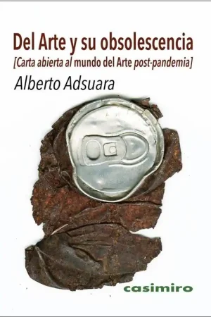 Compra Hoy DEL ARTE Y SU OBSOLESCENCIA "Carta abierta al mundo del Arte post-pandemia"