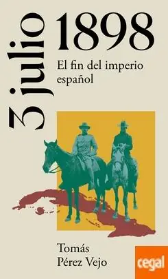3 de Julio de 1898. El Fin del Imperio español Imprescindible (Must-Have)