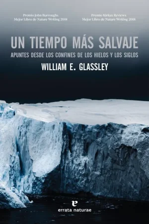 Un Tiempo mas Salvaje "Apuntes desde los Confines de los Hielos y los Siglos" Marca Reconocida
