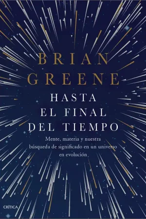 Bestseller Hasta el final del tiempo "Mente, materia y nuestra búsqueda de significado en un universo en evolu"