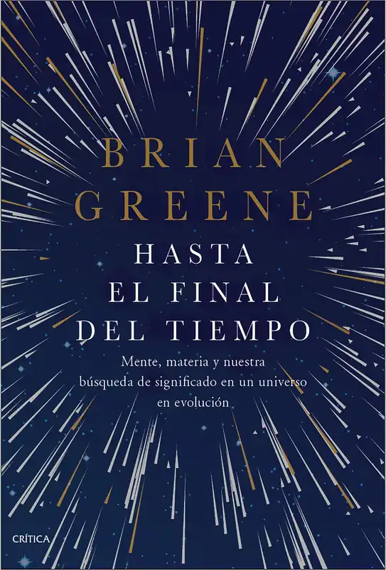 Bestseller Hasta el final del tiempo "Mente, materia y nuestra búsqueda de significado en un universo en evolu"