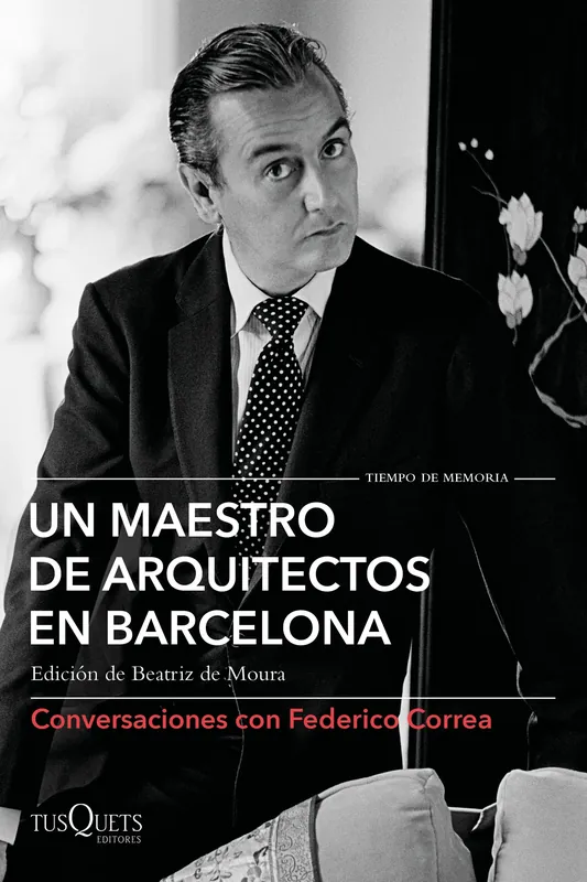 Un maestro de arquitectos en Barcelona "Conversaciones con Federico Correa" Ocasión Especial