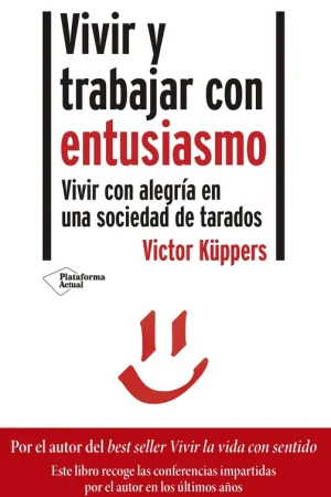 Vivir y trabajar con entusiasmo "Vivir con alegría en una sociedad de tarados" Más Vendido