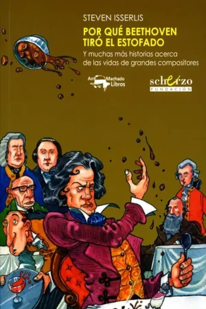 Súper Precio Por qué Beethoven tiró el estofado "Y muchas más historias acerca de las vidas de grandes compositores"