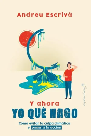 Y Ahora yo que Hago "Guía Rápida para Evitar la Culpa Climática y Pasar a la Acci" Oferta