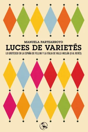 Súper Precio Luces de Varietes "Lo Grotesco en la España de Fellini y la Italia de Valle-Inc"
