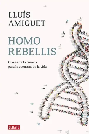 Homo rebellis "Claves de la ciencia para la aventura de la vida" A Buen Precio