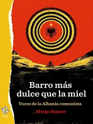 Barro más dulce que la miel "Voces de la Albania Comunista" Devolución Gratuita