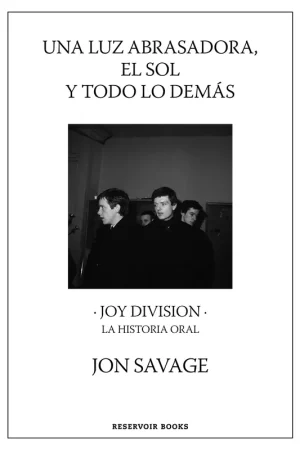 Una luz abrasadora, el sol y todo lo demás "Joy Division. La historia oral" Oferta