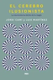 El cerebro ilusionista "La neurociencia detrás de la magia" Oferta Especial