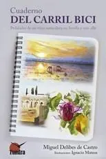 Rebajas CUADERNO DEL CARRIL BICI "PEDALADAS DE UN VIEJO NATURALISTA EN SEVILLA Y MAS ALLA"