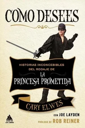 Como Desees "Historias Inconcebibles del Rodaje de la Princesa Prometida" Garantía De Devolución De Dinero