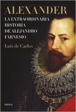 Alexander "La Extraordinaria Historia de Alejandro Farnesio" Gran Oferta