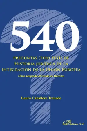 540 preguntas (tipo test) de historia jurídica de la integración de la Unión Europea Marca Reconocida